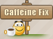 :caffeinefix: